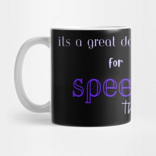 Speech therapy, speech language pathologist, slp, slpa Its a great day for speech therapy Mug